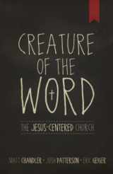 9781433678622-1433678624-Creature of the Word: The Jesus-Centered Church