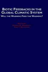 9780195086409-0195086406-Biotic Feedbacks in the Global Climatic System: Will the Warming Feed the Warming?