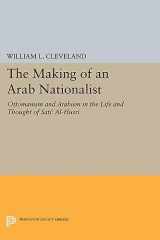 9780691620121-0691620121-The Making of an Arab Nationalist: Ottomanism and Arabism in the Life and Thought of Sati' Al-Husri (Princeton Studies on the Near East)