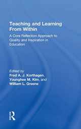 9780415522472-0415522471-Teaching and Learning from Within: A Core Reflection Approach to Quality and Inspiration in Education