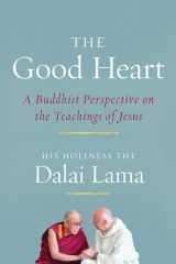 9781614293255-1614293252-The Good Heart: A Buddhist Perspective on the Teachings of Jesus