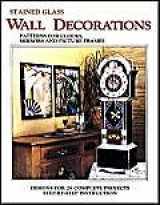 9780919985032-0919985033-Stained Glass Wall Decorations: Patterns for Clocks, Mirrors & Picture Frames