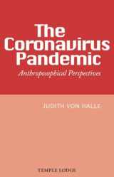 9781912230549-1912230542-The Coronavirus Pandemic: Anthroposophical Perspectives