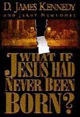 9780785282617-0785282610-What if Jesus Had Never Been Born?