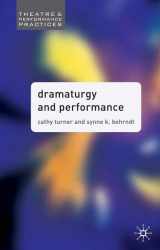 9781403996565-1403996563-Dramaturgy and Performance (Theatre and Performance Practices)