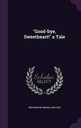 9781342372130-1342372131-"Good-bye, Sweetheart!" a Tale
