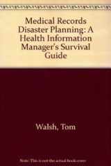 9781584262008-1584262001-Medical Records Disaster Planning: A Health Information Manager's Survival Guide