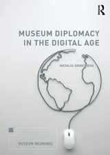 9780815369998-0815369999-Museum Diplomacy in the Digital Age (Museum Meanings)