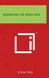 9781497800281-1497800285-Addresses Of John Hay