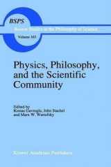 9780792329916-0792329910-Physics, Philosophy, and the Scientific Community - Essays in the Philosophy and History of the Natural Sciences