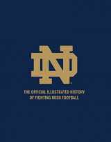 9780989739917-0989739910-Notre Dame: The Official Illustrated History of Fighting Irish Football