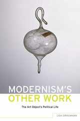 9780190255268-0190255269-Modernism's Other Work: The Art Object's Political Life