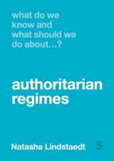 9781529670295-1529670292-What Do We Know and What Should We Do About Authoritarian Regimes?