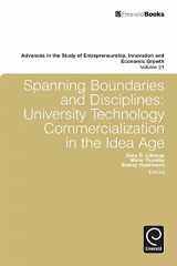 9780857241993-0857241990-Spanning Boundaries and Disciplines: University Technology Commercialization in the Idea Age (Advances in the Study of Entrepreneurship, Innovation & Economic Growth, 21)