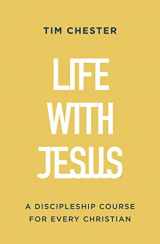 9781784988234-1784988235-Life with Jesus: A Discipleship Course for Every Christian (Let the gospel and God's grace shape your attitude to church, Bible reading, prayer, ... or small-groups. Confirmation/baptism)