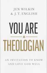 9781087746425-1087746426-You Are a Theologian: An Invitation to Know and Love God Well