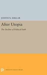 9780691019666-0691019665-After Utopia: The Decline of Politcal Faith