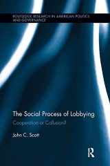 9781138287341-1138287342-The Social Process of Lobbying: Cooperation or Collusion? (Routledge Research in American Politics and Governance)