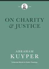9781577996736-1577996739-On Charity and Justice (Abraham Kuyper Collected Works in Public Theology)