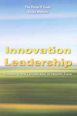 9780763765439-0763765430-Innovation Leadership: Creating the Landscape of Healthcare: Creating the Landscape of Healthcare (Porter-O'Grady, Innovation Leadership)