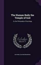 9781341302305-134130230X-The Human Body the Temple of God: Or, the Philosophy of Sociology