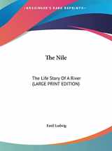 9781169961791-1169961797-The Nile: The Life Story Of A River (LARGE PRINT EDITION)