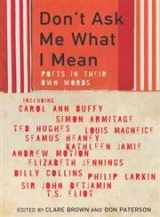 9780330412810-0330412817-Don't Ask Me What I Mean : Modern Poets in Their Own Words