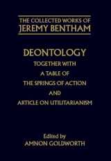 9780198226093-0198226098-Deontology together with A Table of the Springs of Action and the Article on Utilitarianism (The ^ACollected Works of Jeremy Bentham)