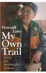 9781877962325-1877962325-Howard Luke: My Own Trail