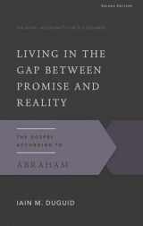 9781629951713-1629951714-Living in the Gap Between Promise and Reality: The Gospel According to Abraham (Gospel According to the Old Testament)