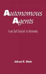 9780195094541-0195094549-Autonomous Agents: From Self-Control to Autonomy