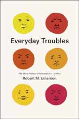 9780226237947-022623794X-Everyday Troubles: The Micro-Politics of Interpersonal Conflict (Fieldwork Encounters and Discoveries)