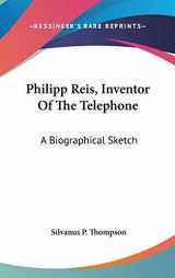 9780548208366-0548208360-Philipp Reis, Inventor Of The Telephone: A Biographical Sketch