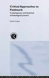 9780415235334-0415235332-Critical Approaches to Fieldwork: Contemporary and Historical Archaeological Practice
