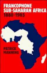 9780521338868-0521338867-Francophone Sub-Saharan Africa 1880–1985