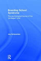 9780415690027-0415690021-Boarding School Syndrome: The psychological trauma of the 'privileged' child
