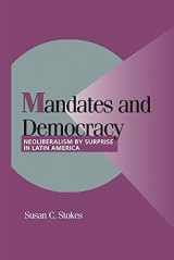 9780521805117-0521805112-Mandates and Democracy: Neoliberalism by Surprise in Latin America (Cambridge Studies in Comparative Politics)