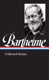 9781598536843-1598536842-Donald Barthelme: Collected Stories (LOA #343) (Library of America, 343)