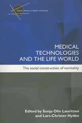 9780415364348-0415364345-Medical Technologies and the Life World: The Social Construction of Normality (Critical Studies in Health and Society S.)