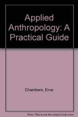 9780130393715-0130393711-Applied Anthropology: A Practical Guide