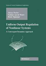 9780817644451-0817644458-Uniform Output Regulation of Nonlinear Systems: A Convergent Dynamics Approach (Systems & Control: Foundations & Applications)