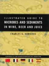 9780977252206-0977252205-Illustrated Guide to Microbes and Sediments in Wine, Beer & Juice