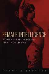 9780814766941-0814766943-Female Intelligence: Women and Espionage in the First World War