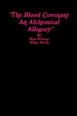 9781304826244-1304826244-The Blood Covenant ; An Alchemical Allegory