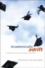 9780226028569-0226028569-Academically Adrift: Limited Learning on College Campuses
