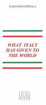 9781881901044-1881901041-What Italy Has Given to the World