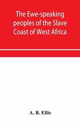 9789353956684-9353956684-The Ewe-speaking peoples of the Slave Coast of West Africa, their religion, manners, customs, laws, languages, &c.