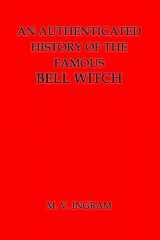 9781482031638-1482031639-An Authenticated History of the Famous Bell Witch