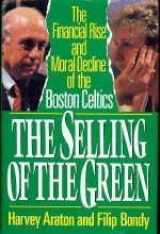 9780060183011-0060183012-The Selling of the Green: The Financial Rise and Moral Decline of the Boston Celtics