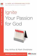 9781601428028-1601428022-Ignite Your Passion for God: A 6-Week, No-Homework Bible Study (40-Minute Bible Studies)